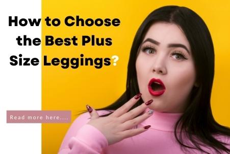 How to Choose the Best Plus Size Leggings ?